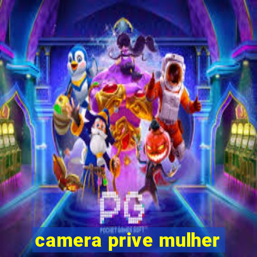 camera prive mulher